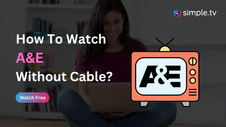 How to Watch A&E Without Cable