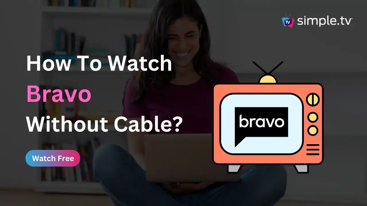 How to Watch Bravo Without Cable