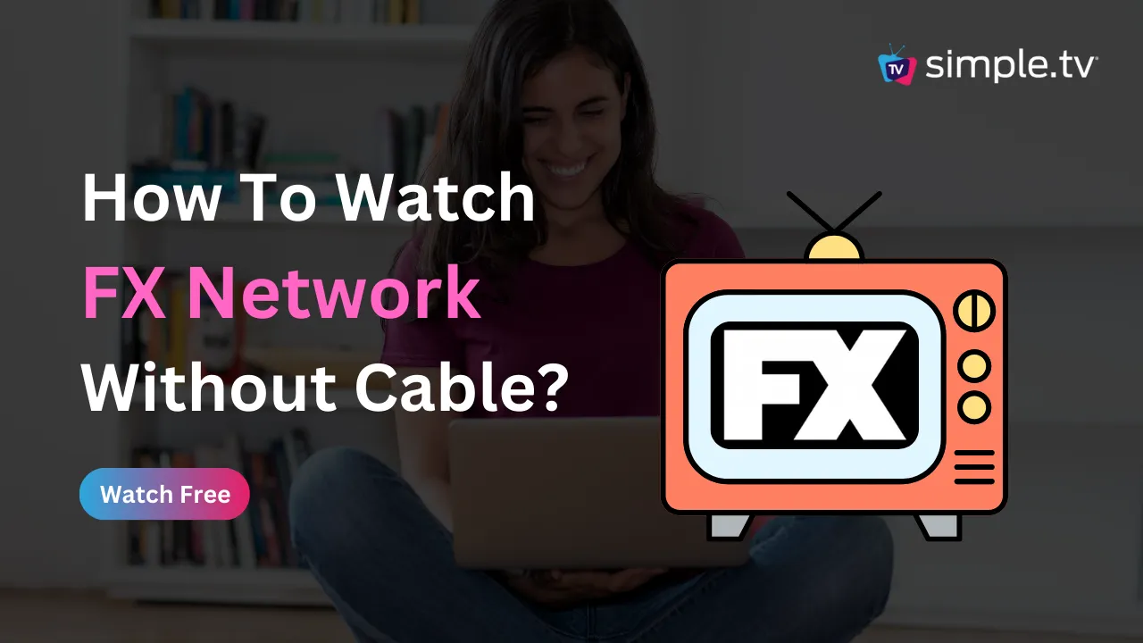 How to Watch FX Network Without Cable