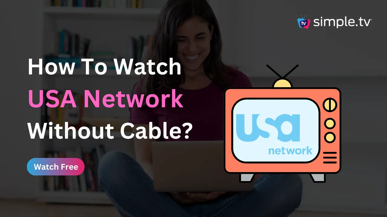 How to Watch USA Network Without Cable in 2023? Simple TV