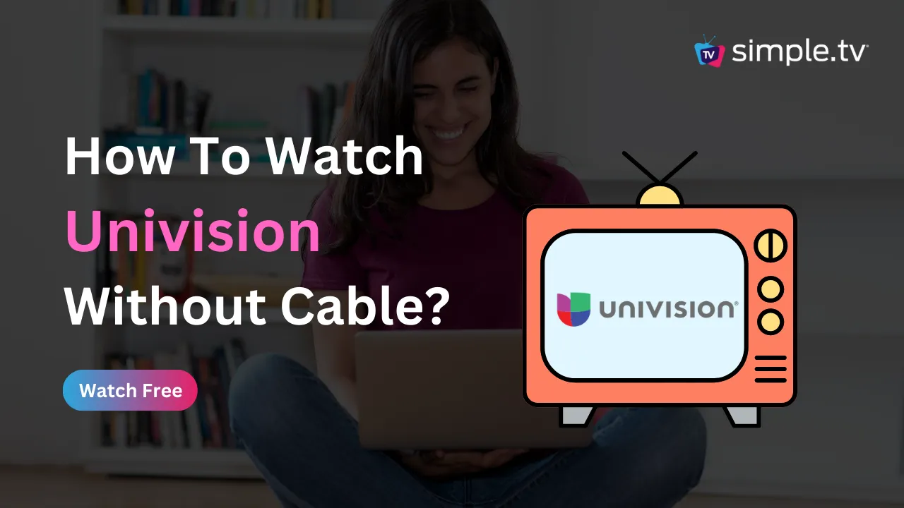 How to Watch Univision Without Cable