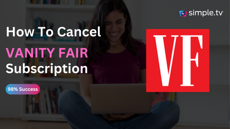 How To Cancel Vanity Fair Subscription